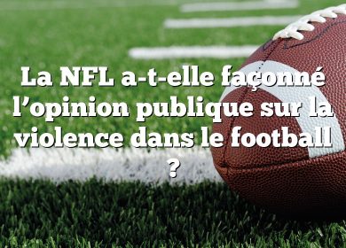 La NFL a-t-elle façonné l’opinion publique sur la violence dans le football ?